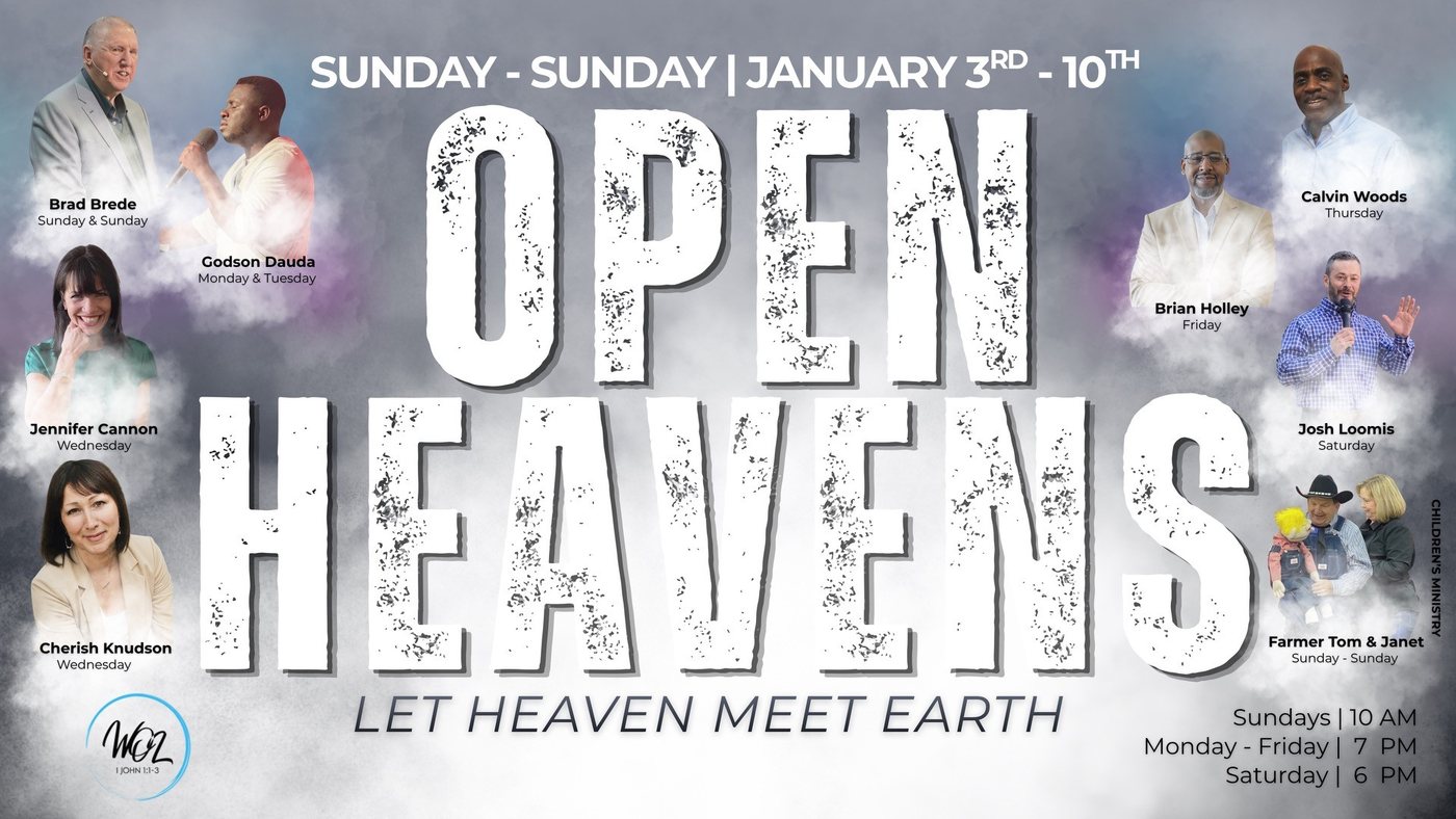 Open Heavens, Let Heaven Meet Earth. Sunday to Sunday, January 3rd to 10th. Sundays at 10 AM, Monday through Friday at 7 PM, Saturday at 6 PM. Speakers: Brad Brede, Godson Dauda, Jennifer Cannon, Cherish Knudson, Calvin Woods, Brian Holley, Josh Loomis, and Farmer Tom and Janet for the children. Tap for the full details and the promo video.